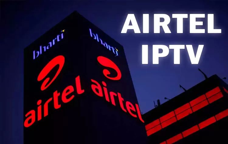 Airtel IPTV Now Available In 2,000 Cities - Plan Details And Features