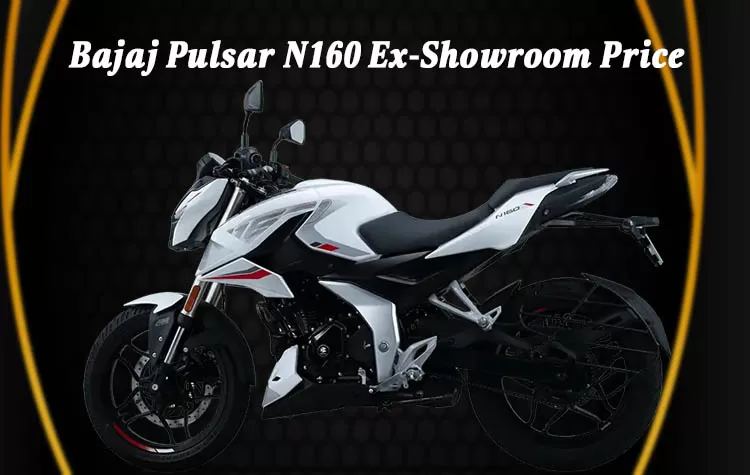 Bajaj Pulsar N160 Ex-Showroom Price