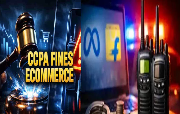 CCPA Fines E-Commerce Platforms Over Illegal Walkie-Talkie Sales
