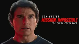 Mission: Impossible The Final Reckoning Movie Release Date And Star Cast